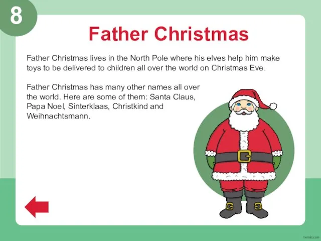 Father Christmas Father Christmas lives in the North Pole where his elves