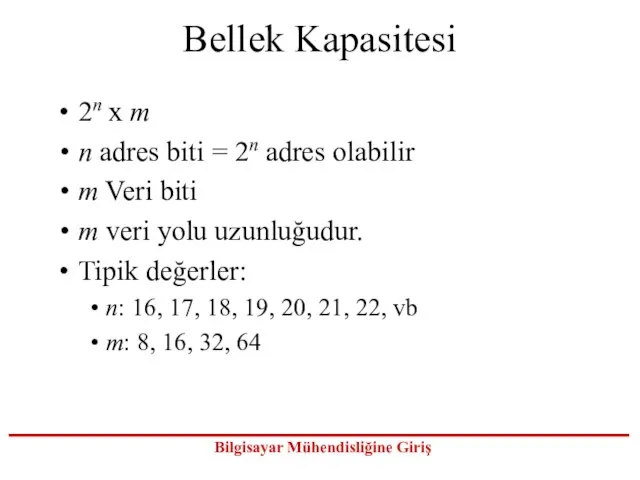 Bellek Kapasitesi 2n x m n adres biti = 2n adres olabilir