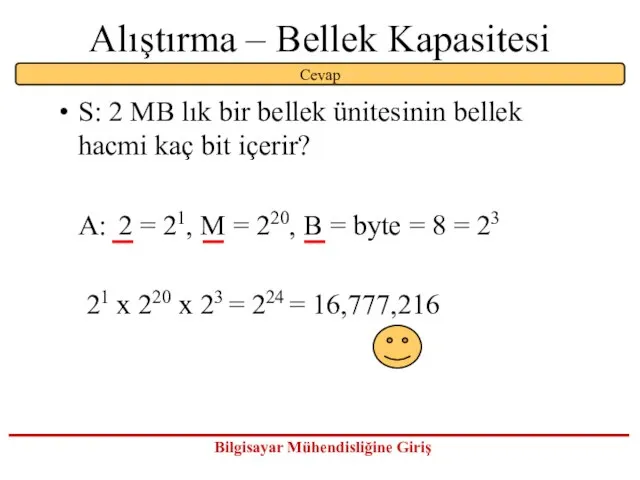 Alıştırma – Bellek Kapasitesi S: 2 MB lık bir bellek ünitesinin bellek