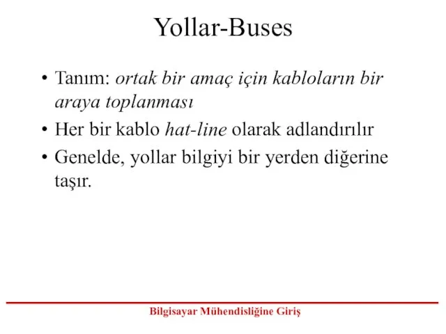 Yollar-Buses Tanım: ortak bir amaç için kabloların bir araya toplanması Her bir