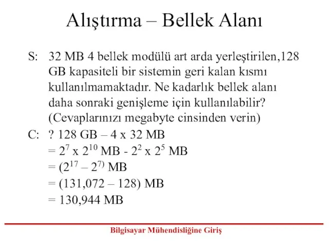 Alıştırma – Bellek Alanı S: 32 MB 4 bellek modülü art arda