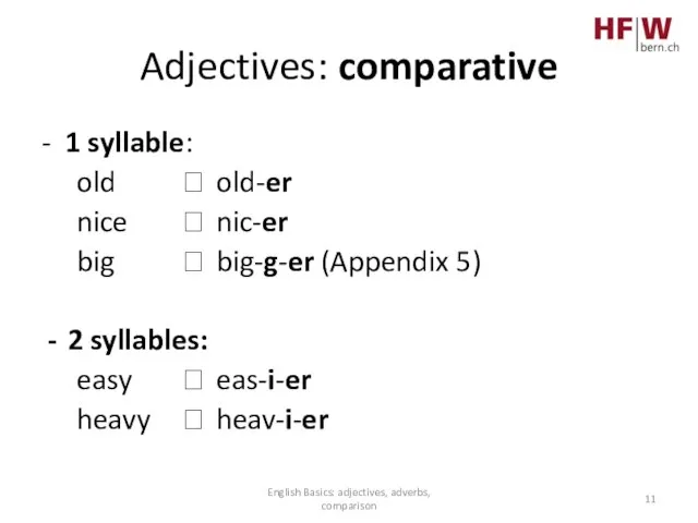 Adjectives: comparative - 1 syllable: old ? old-er nice ? nic-er big