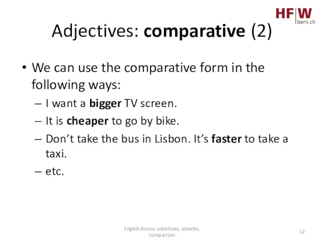 Adjectives: comparative (2) We can use the comparative form in the following