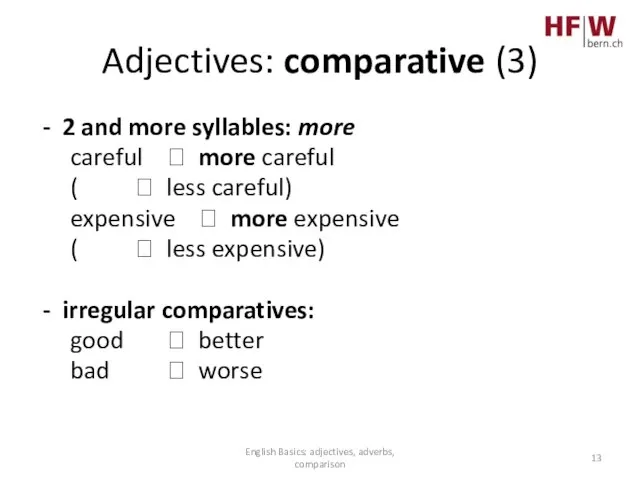 Adjectives: comparative (3) 2 and more syllables: more careful ? more careful