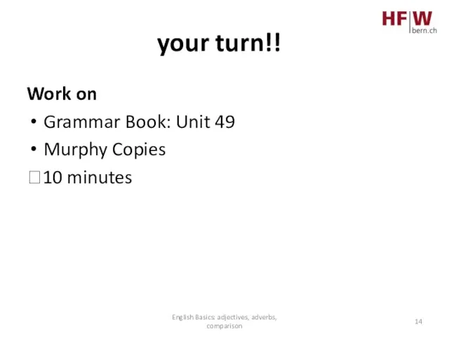 your turn!! Work on Grammar Book: Unit 49 Murphy Copies ?10 minutes