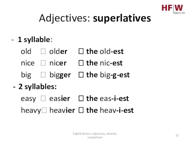 Adjectives: superlatives - 1 syllable: old ? older ? the old-est nice