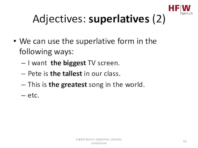 Adjectives: superlatives (2) We can use the superlative form in the following