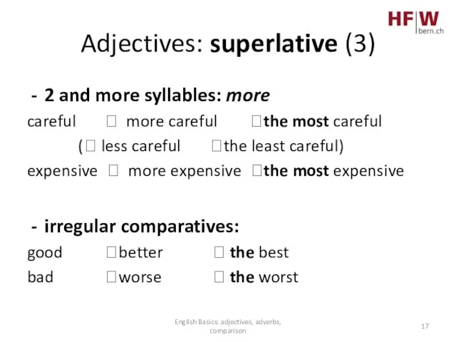 Adjectives: superlative (3) 2 and more syllables: more careful ? more careful