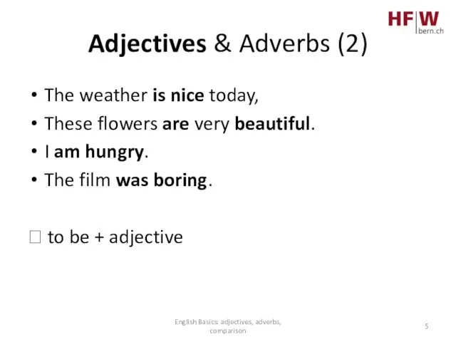 Adjectives & Adverbs (2) The weather is nice today, These flowers are
