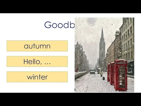 Goodbye,… autumn Hello, … winter