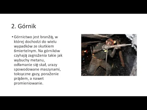 2. Górnik Górnictwo jest branżą, w której dochodzi do wielu wypadków ze