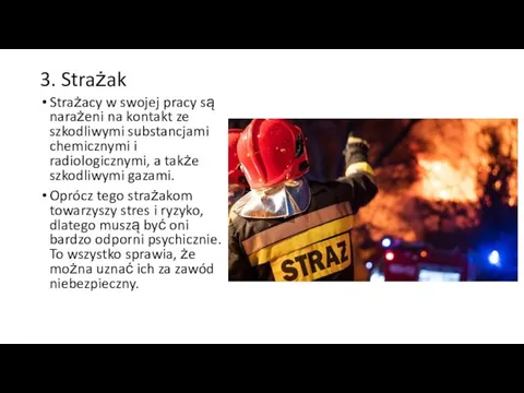 3. Strażak Strażacy w swojej pracy są narażeni na kontakt ze szkodliwymi