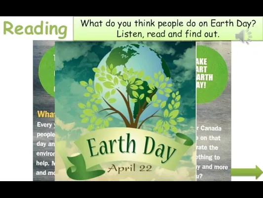 What do you think people do on Earth Day? Listen, read and find out. Reading