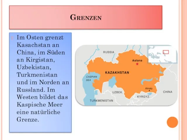 Grenzen Im Osten grenzt Kasachstan an China, im Süden an Kirgistan, Uzbekistan,