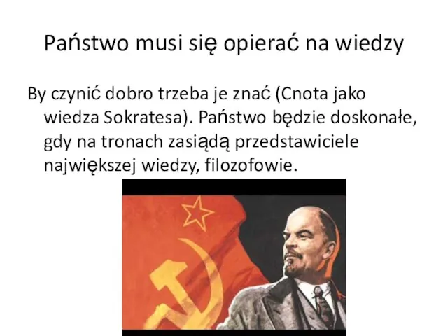 Państwo musi się opierać na wiedzy By czynić dobro trzeba je znać