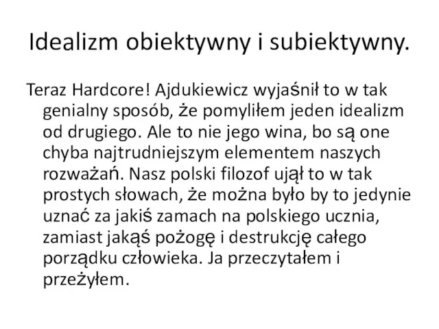 Idealizm obiektywny i subiektywny. Teraz Hardcore! Ajdukiewicz wyjaśnił to w tak genialny