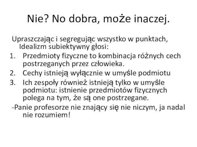 Nie? No dobra, może inaczej. Upraszczając i segregując wszystko w punktach, Idealizm