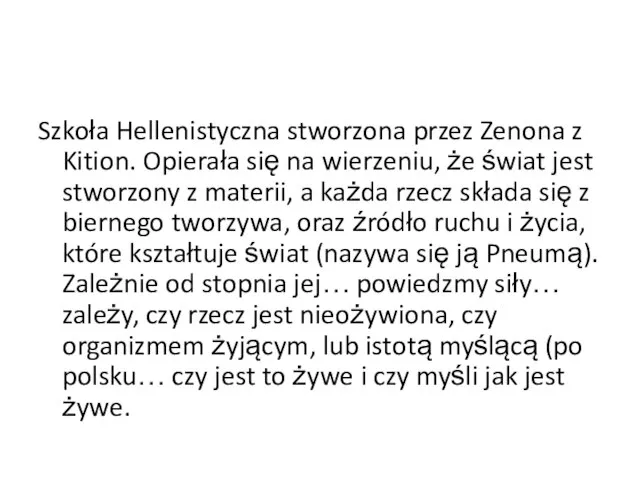 Szkoła Hellenistyczna stworzona przez Zenona z Kition. Opierała się na wierzeniu, że