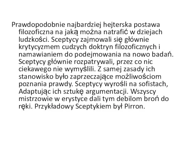 Prawdopodobnie najbardziej hejterska postawa filozoficzna na jaką można natrafić w dziejach ludzkości.