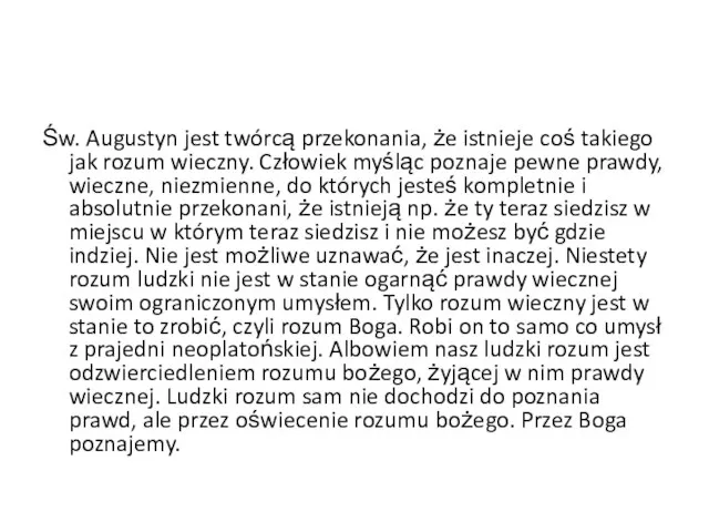 Św. Augustyn jest twórcą przekonania, że istnieje coś takiego jak rozum wieczny.