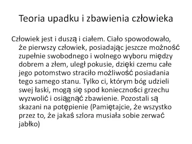 Teoria upadku i zbawienia człowieka Człowiek jest i duszą i ciałem. Ciało