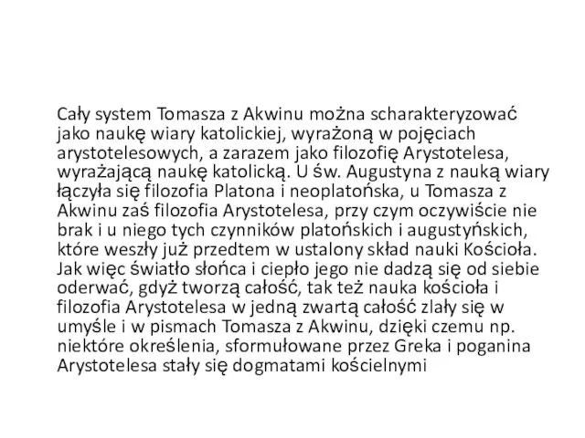 Cały system Tomasza z Akwinu można scharakteryzować jako naukę wiary katolickiej, wyrażoną