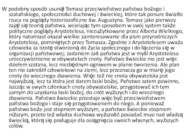 W podobny sposób usunął Tomasz przeciwieństwo państwa bożego i szatańskiego, społeczności duchowej