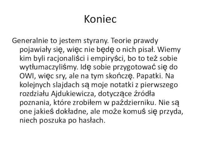 Koniec Generalnie to jestem styrany. Teorie prawdy pojawiały się, więc nie będę