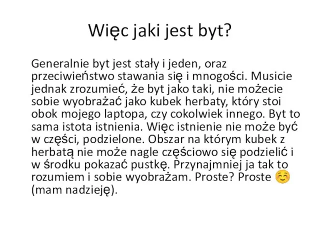 Więc jaki jest byt? Generalnie byt jest stały i jeden, oraz przeciwieństwo