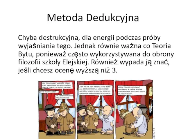 Metoda Dedukcyjna Chyba destrukcyjna, dla energii podczas próby wyjaśniania tego. Jednak równie