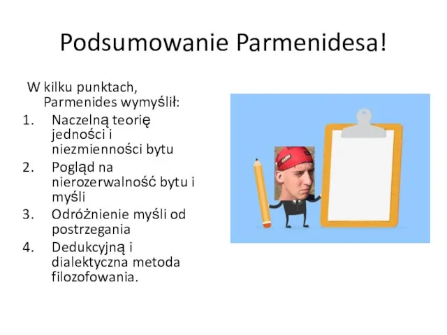 Podsumowanie Parmenidesa! W kilku punktach, Parmenides wymyślił: Naczelną teorię jedności i niezmienności