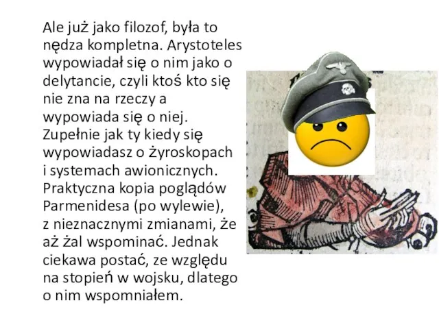 Ale już jako filozof, była to nędza kompletna. Arystoteles wypowiadał się o