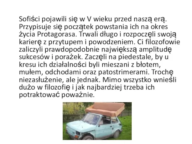 Sofiści pojawili się w V wieku przed naszą erą. Przypisuje się początek