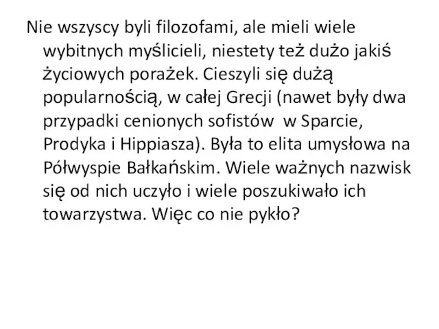 Nie wszyscy byli filozofami, ale mieli wiele wybitnych myślicieli, niestety też dużo