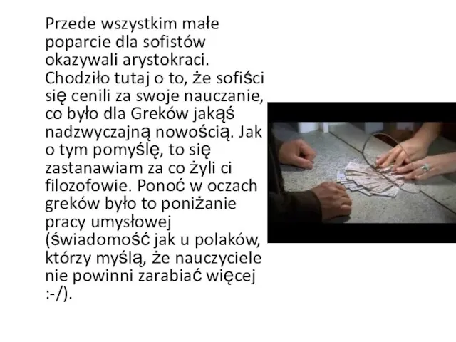 Przede wszystkim małe poparcie dla sofistów okazywali arystokraci. Chodziło tutaj o to,