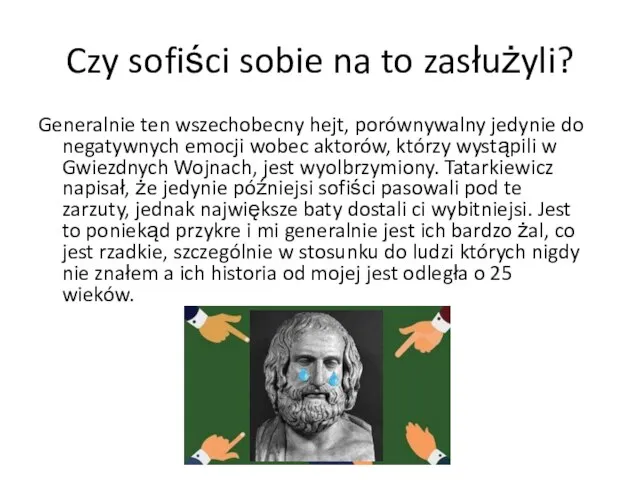 Czy sofiści sobie na to zasłużyli? Generalnie ten wszechobecny hejt, porównywalny jedynie