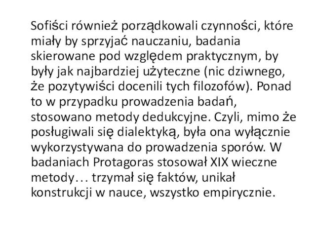 Sofiści również porządkowali czynności, które miały by sprzyjać nauczaniu, badania skierowane pod