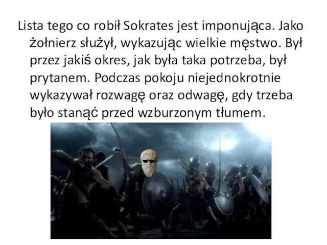 Lista tego co robił Sokrates jest imponująca. Jako żołnierz służył, wykazując wielkie