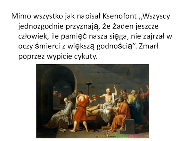 Mimo wszystko jak napisał Ksenofont ,,Wszyscy jednozgodnie przyznają, że żaden jeszcze człowiek,