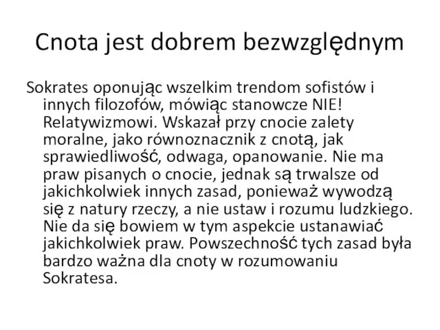 Cnota jest dobrem bezwzględnym Sokrates oponując wszelkim trendom sofistów i innych filozofów,