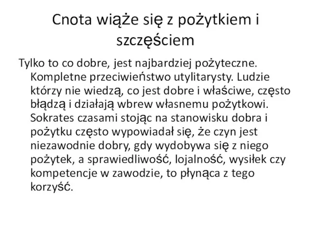 Cnota wiąże się z pożytkiem i szczęściem Tylko to co dobre, jest