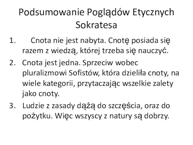 Podsumowanie Poglądów Etycznych Sokratesa Cnota nie jest nabyta. Cnotę posiada się razem