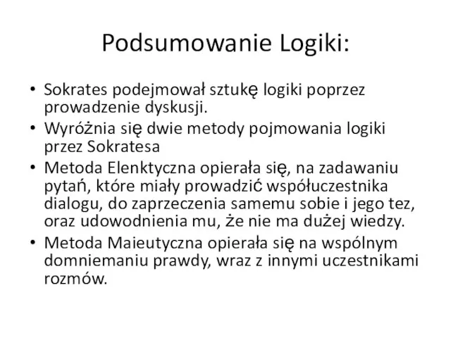 Podsumowanie Logiki: Sokrates podejmował sztukę logiki poprzez prowadzenie dyskusji. Wyróżnia się dwie