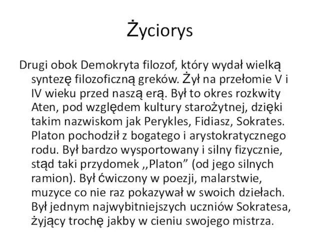 Życiorys Drugi obok Demokryta filozof, który wydał wielką syntezę filozoficzną greków. Żył