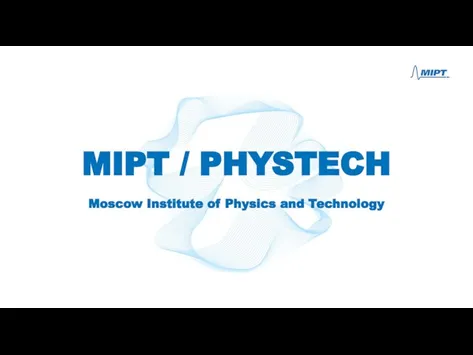 Moscow Institute of Physics and Technology MIPT / PHYSTECH