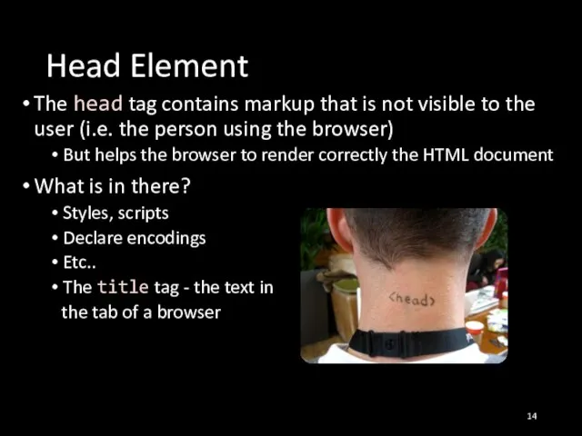 Head Element The head tag contains markup that is not visible to