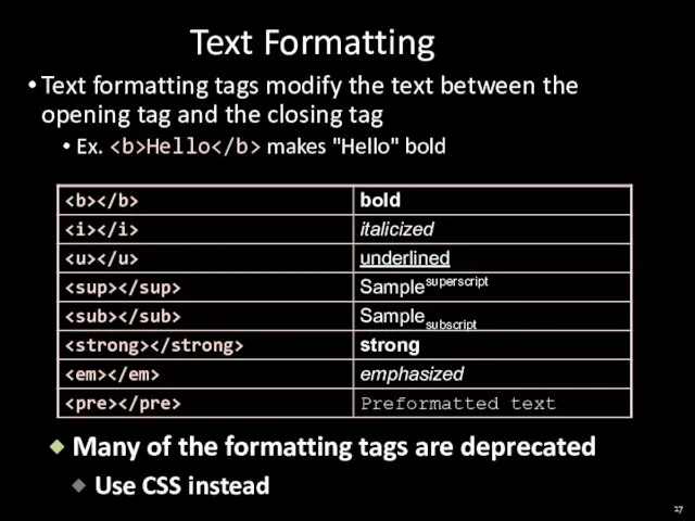 Text Formatting Text formatting tags modify the text between the opening tag