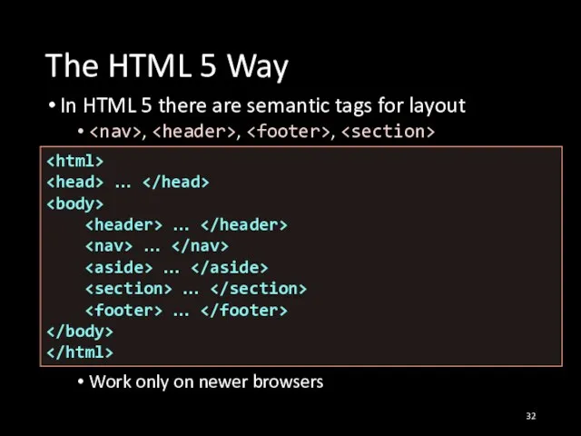 The HTML 5 Way In HTML 5 there are semantic tags for