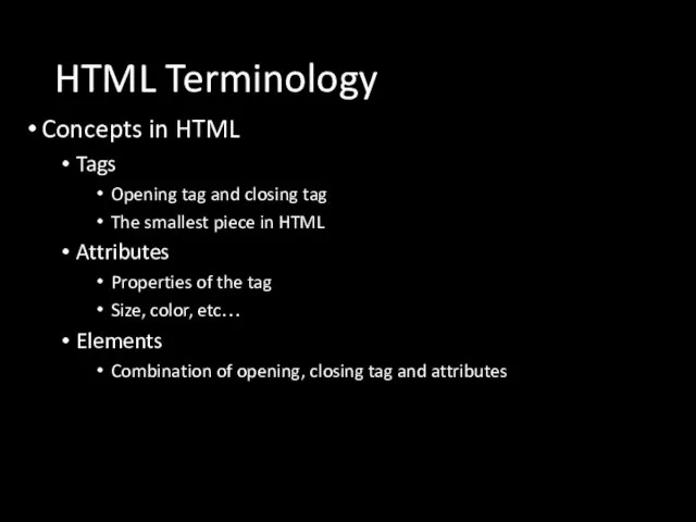 HTML Terminology Concepts in HTML Tags Opening tag and closing tag The