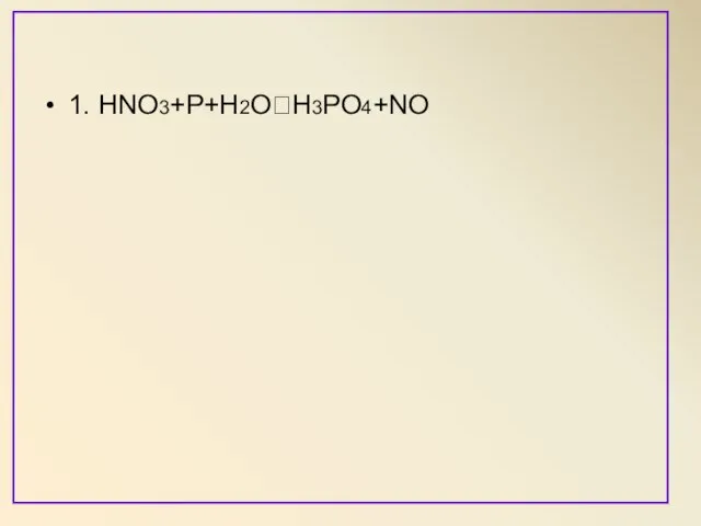 1. HNO3+P+H2O?H3PO4+NO